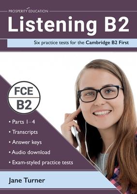 Listening B2: Six practice tests for the Cambridge B2 First: Answers and audio included