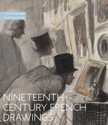 Nineteenth-Century French Drawings: The Cleveland Museum of Art