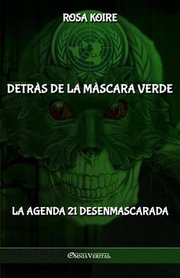 Detrs de la mscara verde: La Agenda 21 desenmascarada