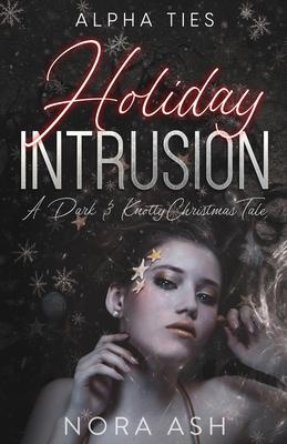 Holiday Intrusion: A Dark Omegaverse Christmas Romance