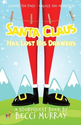 Santa Claus Has Lost His Drawers: a choose the page StoryQuest adventure