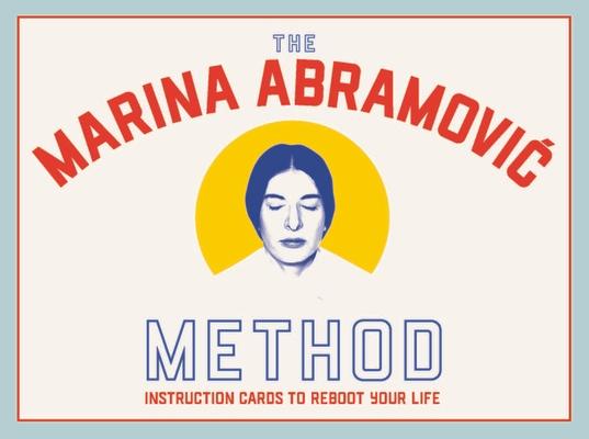 The Marina Abramovic Method: Instruction Cards to Reboot Your Life