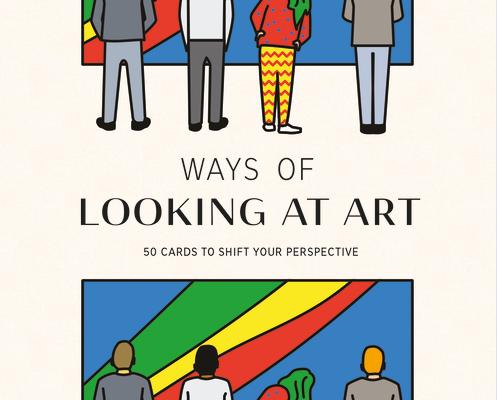 Ways of Looking at Art: 50 Cards to Shift Your Perspective