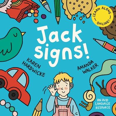 Jack Signs!: The heart-warming tale of a little boy who is deaf, wears hearing aids and discovers the magic of sign language - base