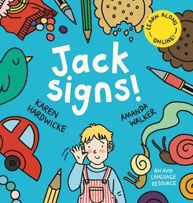 Jack Signs!: The heart-warming tale of a little boy who is deaf, wears hearing aids and discovers the magic of sign language - base