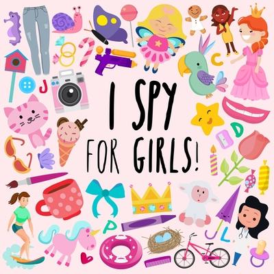 I Spy - For Girls!: A Fun Guessing Game for 3-5 Year Olds