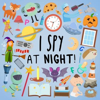 I Spy - At Night!: A Fun Guessing Game for 2-5 Year Olds