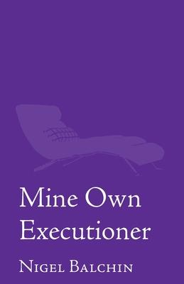 Mine Own Executioner