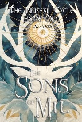 The Sons of Mil: The Innisfail Cycle: Book One