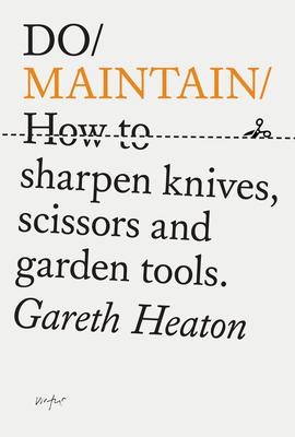 Do Maintain: How to Sharpen Knives, Scissors and Garden Tools. Subscription