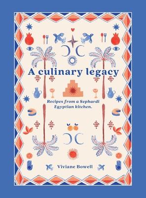 A Culinary Legacy: Recipes from a Sephardi Egyptian kitchen