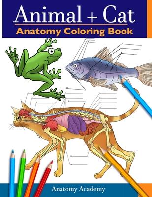 Animal & Cat Anatomy Coloring Book: 2-in-1 Compilation Incredibly Detailed Self-Test Veterinary & Feline Anatomy Color workbook