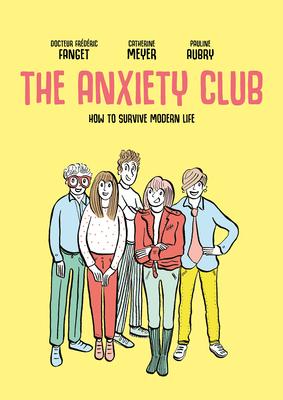 The Anxiety Club: How to Survive Modern Life