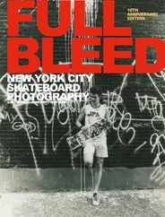 Full Bleed: New York City Skateboard Photography: (10th Anniversary Edition) Subscription