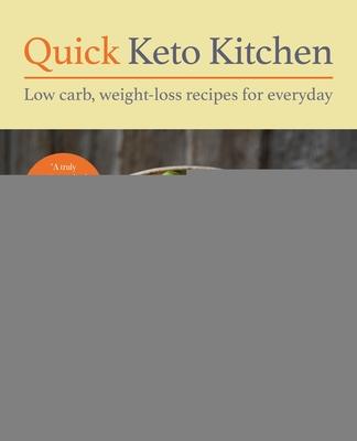 Quick Keto Kitchen: Low-Carb, Weight-Loss Recipes for Every Day