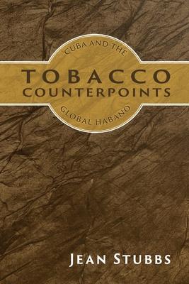 Tobacco Counterpoints: Cuba and the Global Habano