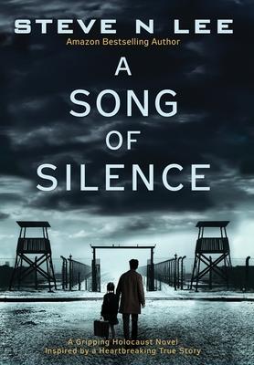 A Song of Silence: A Gripping Holocaust Novel Inspired by a Heartbreaking True Story