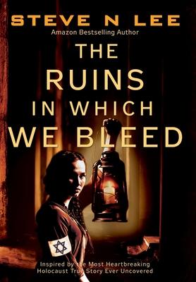 The Ruins in Which We Bleed: Inspired by the Most Heartbreaking Holocaust True Story Ever Uncovered Subscription
