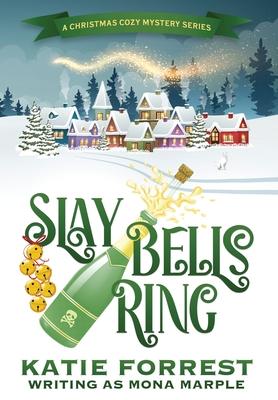 Slay Bells Ring: A Christmas Cozy Mystery Series Book 2