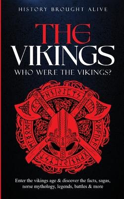 The Vikings: Who Were The Vikings? Enter The Viking Age & Discover The Facts, Sagas, Norse Mythology, Legends, Battles & More Subscription
