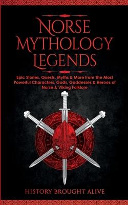 Norse Mythology Legends: Epic Stories, Quests, Myths & More from The Most Powerful Characters, Gods, Goddesses & Heroes of Norse & Viking Folklore Subscription