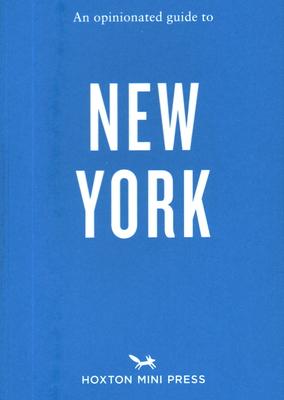 An Opinionated Guide to New York