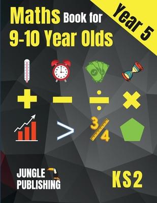 Maths Book for 9-10 Year Olds - KS2: Year 5 Maths Workbook Mental Arithmetic, Fractions, Geometry, Measurement and Statistics for Y5