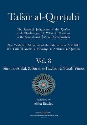 Tafsir al-Qurtubi Vol. 8 S&#363;rat al-Anf&#257;l - Booty, S&#363;rat at-Tawbah - Repentance & S&#363;rah Y&#363;nus - Jonah