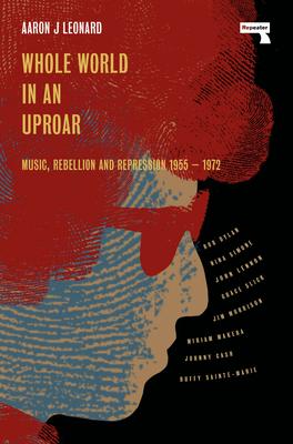 Whole World in an Uproar: Music, Rebellion and Repression - 1955-1972