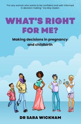 What's Right For Me?: Making decisions in pregnancy and childbirth Subscription