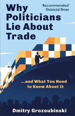 Why Politicians Lie About Trade: ...and What You Need to Know About It Subscription