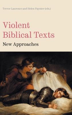 Violent Biblical Texts: New Approaches