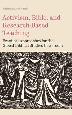 Activism, Bible, and Research-Based Teaching: Practical Approaches for the Global Biblical Studies Classroom