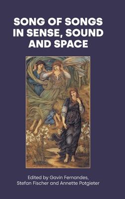 Song of Songs in Sense, Sound and Space