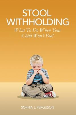 Stool Withholding: What To Do When Your Child Won't Poo! (UK/Europe Edition)