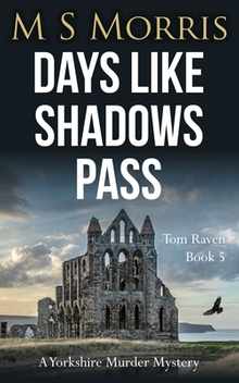 Days Like Shadows Pass: A Yorkshire Murder Mystery