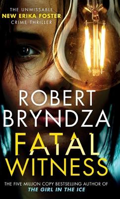 Fatal Witness: The unmissable new Erika Foster crime thriller!