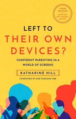 Left to Their Own Devices?: Confident Parenting in a World of Screens