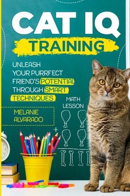 Cat IQ Training: Unleash your Purrfect Friend's Potential through Smart Techniques