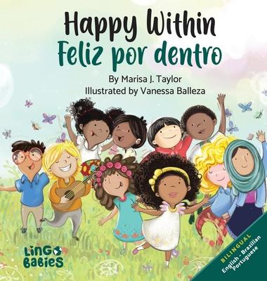 Happy Within/ Feliz por dentro: Bilingual Children's book English Brazilian Portuguese for kids ages 2-6/ Livro infantil bilngue ingls portugus do