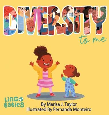 DIVERSITY to me: A children's picture book teaching kids about the beauty diversity. An excellent book for first conversations about di