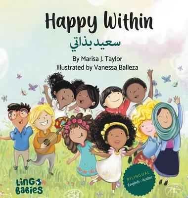 Happy within / &#1587;&#1593;&#1610;&#1583; &#1576;&#1584;&#1575;&#1578;&#1610;: Children's Bilingual Book English - Arabic / Learning Arabic for chil