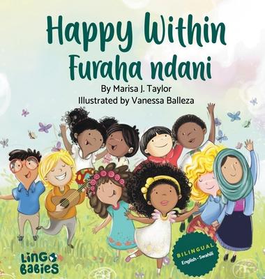 Happy Within / Furaha ndani: Children's Bilingual Picture Book: English & Swahili / Kitabu cha Picha cha Watoto cha Lugha Mbili: Kiingereza na Kisw