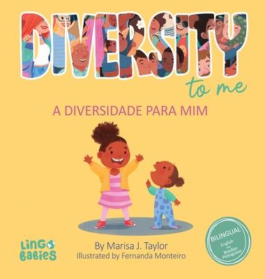 Diversity to me/ a diversidade para mim: Bilingual Children's book English Brazilian Portuguese for kids ages 3-7/ Livro infantil bilngue ingls port