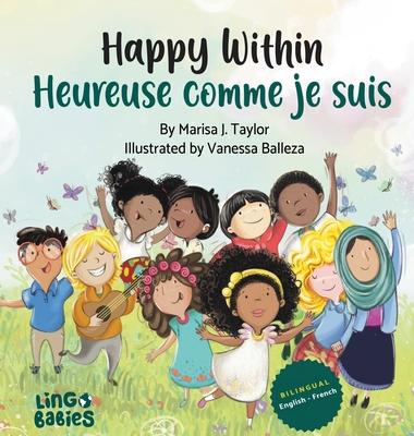 Happy within/ Heureuse comme je suis: bilingual childrens book french english/ livre bilingue anglais franais enfant (Early years French bilingual bo