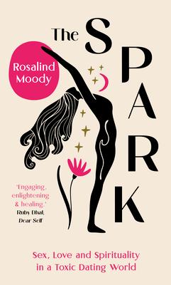 The Spark: A Spiritual Journey from Toxic Hook-Ups to Self-Esteem