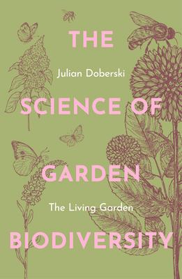 The Science of Garden Biodiversity: The Living Garden