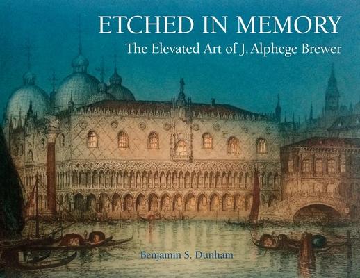 Etched in Memory - The Elevated Art of J. Alphege Brewer