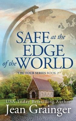 Safe at the Edge of the World: The Tour Series Book 2