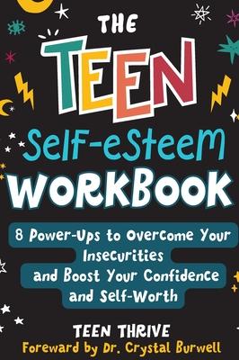 The Teen Self-Esteem Workbook: "8 Power-Ups to Overcome Your Insecurities and Boost Your Confidence and Self-Worth